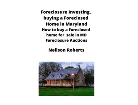 Livro Foreclosure Investing, Buying A Foreclosed Home In Maryland De Neilson Roberts (inglês)