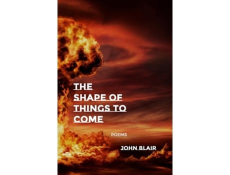 Livro The Shape of Things to Come Poems de John Blair (Inglês)