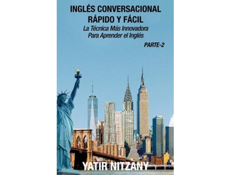 Livro Inglés Conversacional Rapido Y Facil - Parte Ii La Tecnica Mas Innovadora Para Aprender El Inglés De Yatir Nitzany (espanhol)