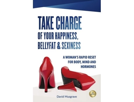 Livro Take Charge Of Your Happiness, Belly Fat Amp Sexiness De Mr David Musgrave (inglês)