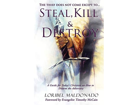 Livro Steal Kill Destroy A Guide for Todays Christian on How to Disarm the Adversary de Loribel Maldonado (Inglês)