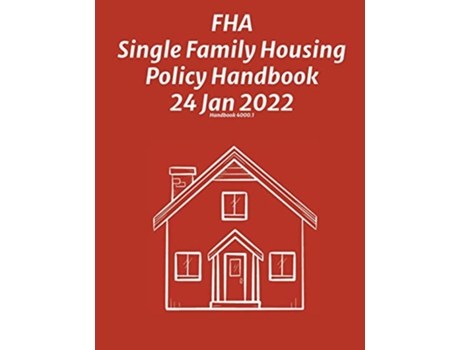 Livro FHA Single Family Housing Policy Handbook 24 Jan 2022 de Federal Housing Administration (Inglês)