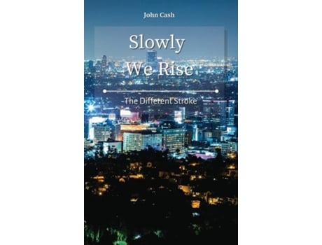Livro Slowly We Rise The Different Stroke De John Cash (inglês - Capa Dura)