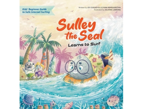 Livro Sulley the Seal Learns to Surf Kids beginner guide to safe internet surfing de Joy Sukadi e Lilyana Margaretha (Inglês - Capa Dura)