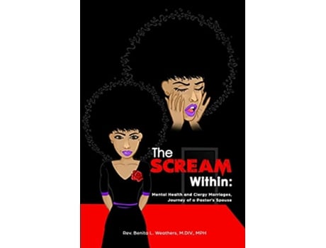 Livro The Scream Within Mental Health and Clergy Marriages Journey of a Pastor’s Spouse de Benita Weathers (Inglês)