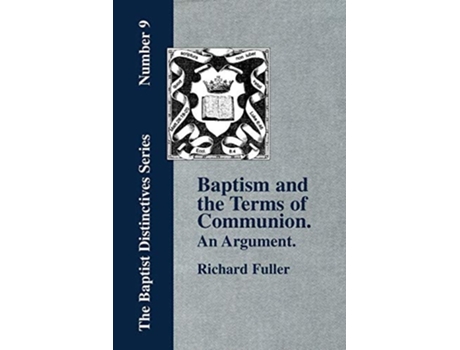 Livro Baptism And The Terms Of Communion An Argument. De Richard Fuller (inglês)