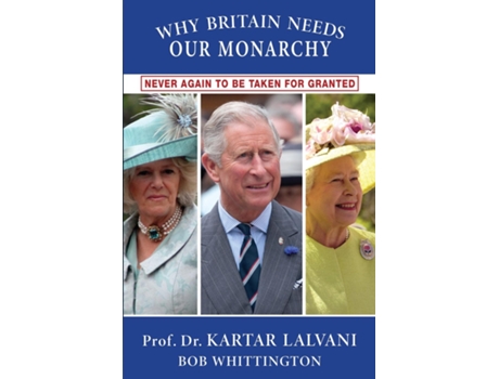 Livro Why Britain Needs Our Monarchy Never Again To Be Taken For Granted de Kartar Lalvani (Inglês)