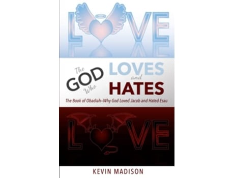 Livro The God Who Loves and Hates The Book of Obadiah Why God Loved Jacob and Hated Esau de Kevin Madison (Inglês)
