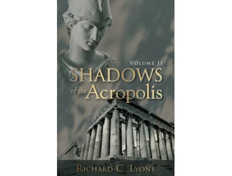 Livro Shadows Of The Acropolis Volume II de Richard C Lyons (Inglês)