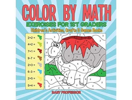 Livro Color by Math Exercises for 1st Graders Childrens Activities Crafts Games Books de Baby Professor (Inglês)
