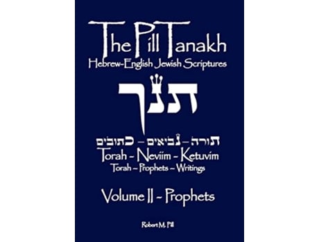 Livro The Pill Tanakh HebrewEnglish Jewish Scriptures Volume II The Prophets de Robert M Pill (Inglês)