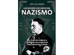 Livro Los dioses oscuros del nazismo Las creencias mágicas y ocultistas que inspiraron a los líderes del II Reich de José Luis Cardero López (Espanhol)