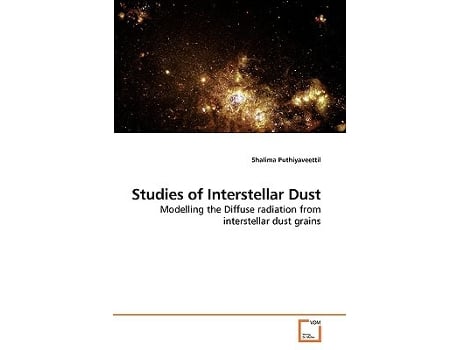 Livro Studies of Interstellar Dust Modelling the Diffuse radiation from interstellar dust grains de Shalima Puthiyaveettil (Inglês)