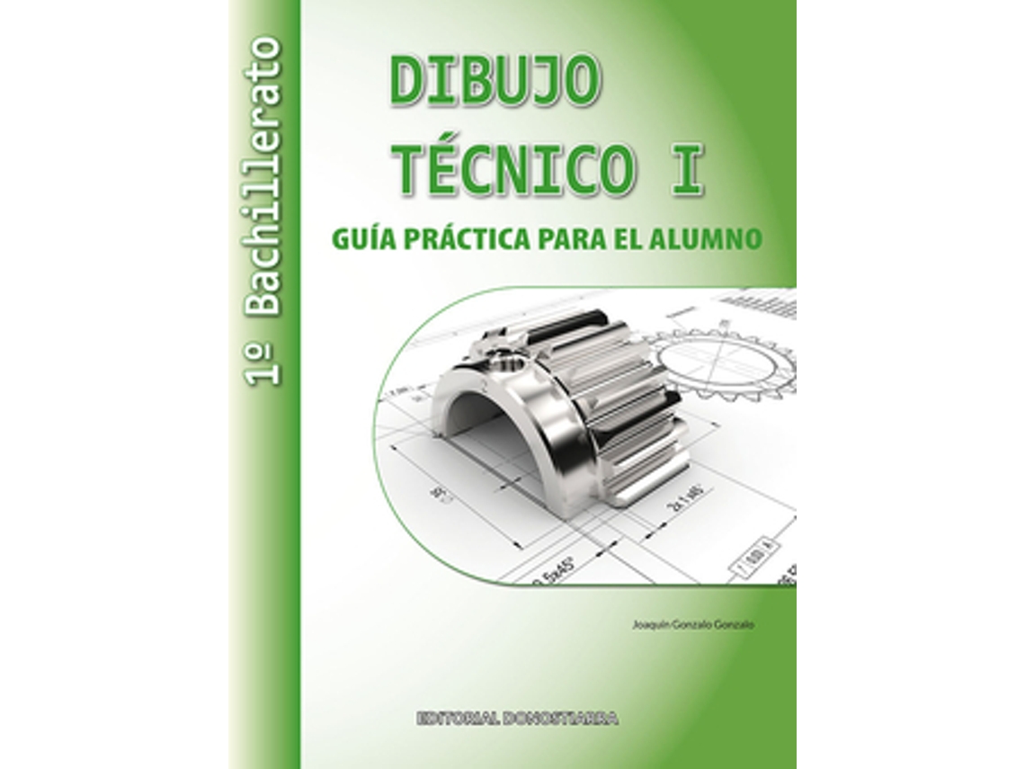 Livro Dibujo Técnico I 1º Bachillerato. Guía Práctica Para El Alumno. de Gonzalo Gonzalo e Joaquín