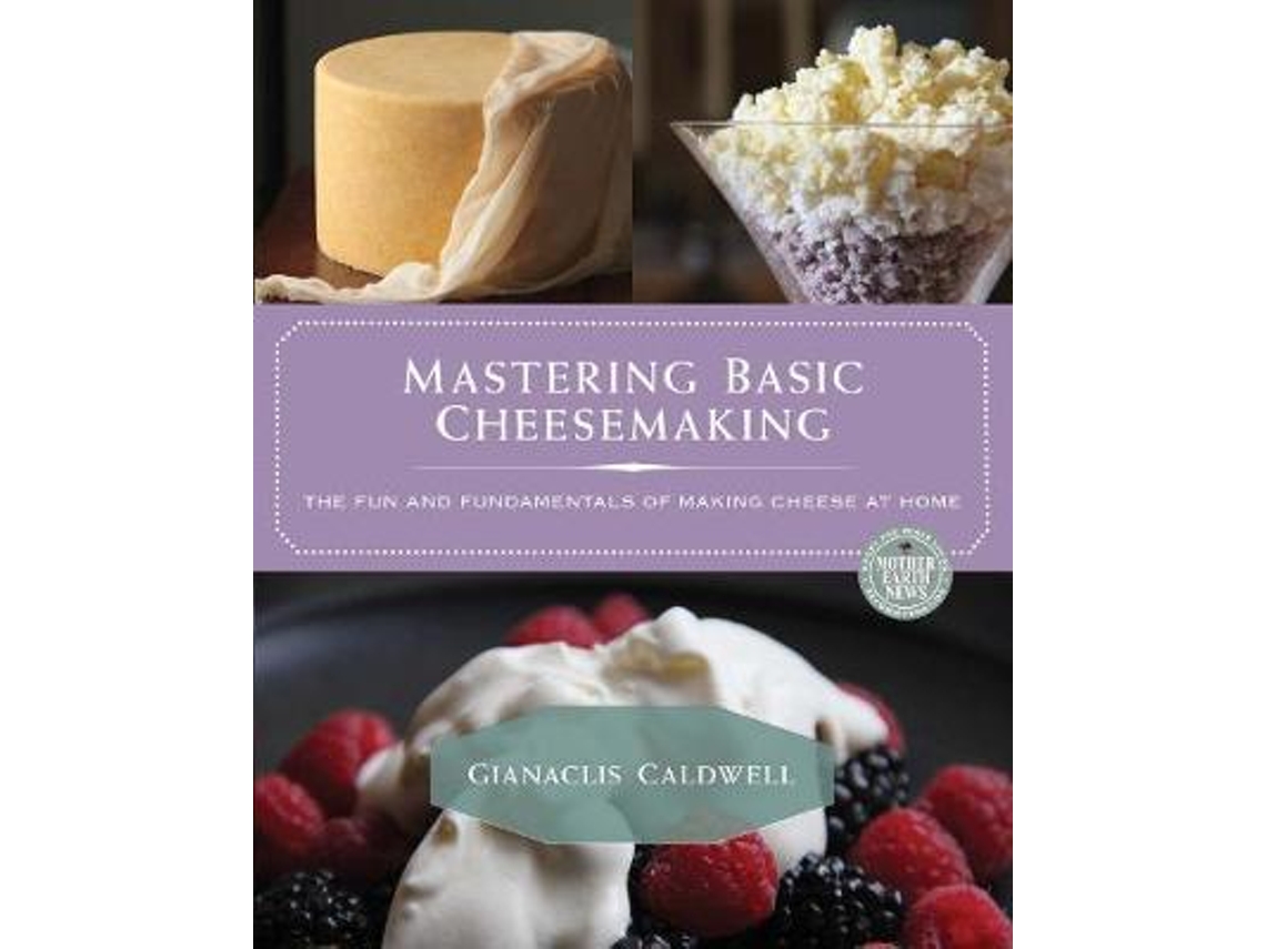 Livro Mastering Basic Cheesemaking de Gianaclis Caldwell (Inglês)