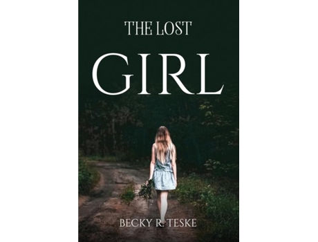 Livro The Lost Girl De Becky R Teske (inglês)