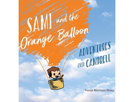 Livro Sami And The Orange Balloon Adventures Over Campbell De Venus Martinez Sharp (inglês)