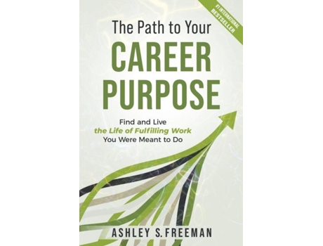 Livro The Path To Your Career Purpose Find And Live The Life Of Fulfilling Work You Were Meant To Do De Freeman, Ashley Et Al. (inglês)