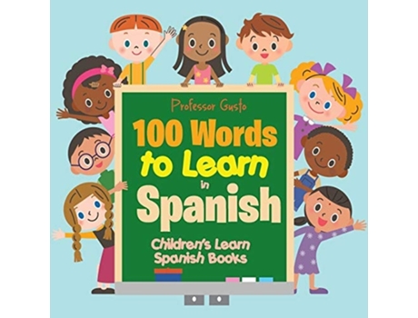 Livro 100 Words To Learn In Spanish Childrens Learn Spanish Books De Professor Gusto (inglês)