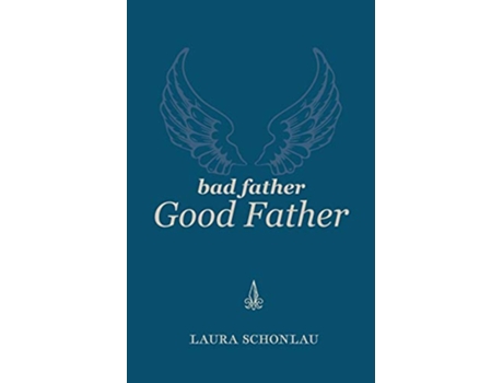 Livro Bad Father Good Father TwoMonthNovel Challenge de Laura Schonlau (Inglês)