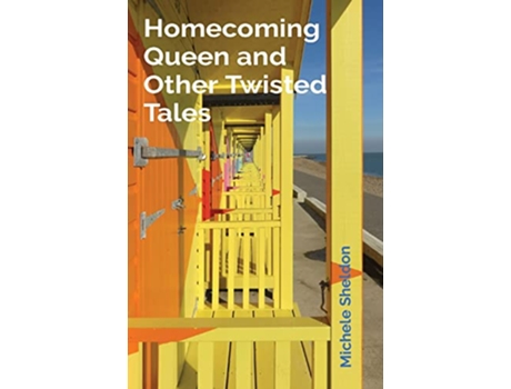 Livro Homecoming Queen and Other Twisted Tales de Michele Sheldon (Inglês)