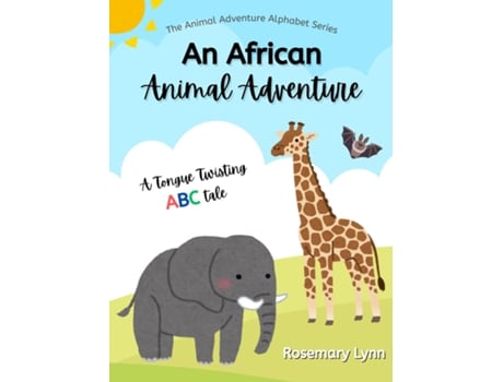 Livro An African Animal Adventure A Tongue Twisting ABC Tale de Rosemary Lynn (Inglês)