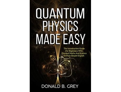 Livro Quantum Physics Made Easy De Donald B Grey (inglês)