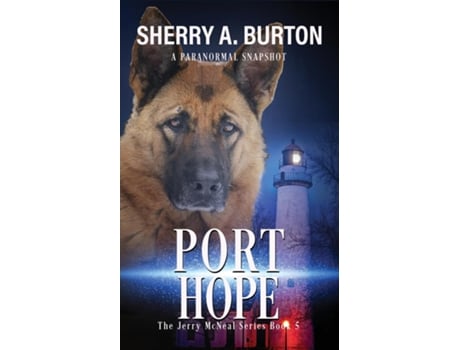 Livro Port Hope Join Jerry Mcneal And His Ghostly K-9 Partner As They Put Their Quotgiftsquot To Good Use. De Burton, Sherry Et Al. (inglês)