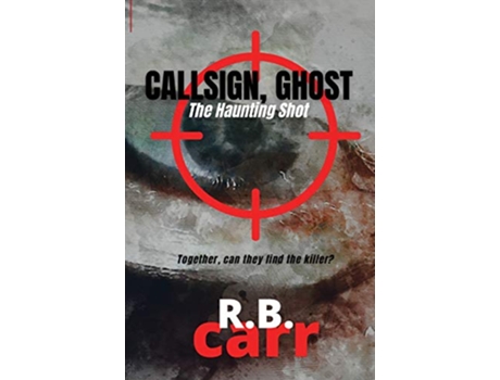 Livro Callsign Ghost The Haunting Shot The de R B Carr (Inglês)