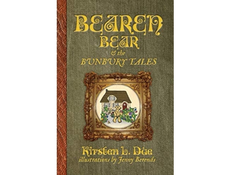 Livro Bearen Bear and the Bunbury Tales de Kirsten L Due (Inglês)