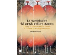 Livro La Reconstitucion Del Espacio Politico Indigena de Claudia Guarisco (Espanhol - Capa Dura)