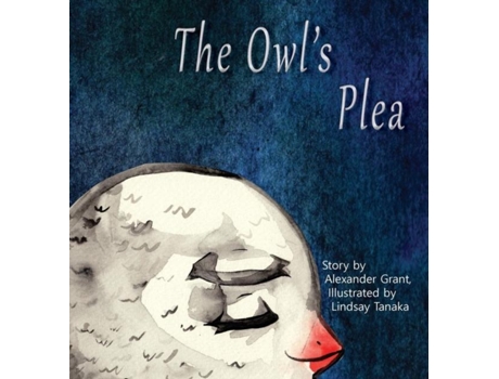 Livro The Owls Plea De Alexander Grant (inglês)