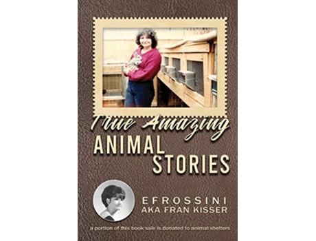 Livro True Amazing Animal Stories De Efrossini Aka Fran Kisser (inglês)