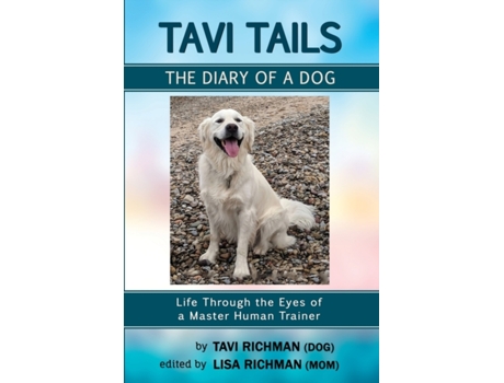 Livro Tavi Tails - The Diary of a Dog: Life Through the Eyes of a Master Human Trainer Tavi Richman, Lisa Richman (Inglês)