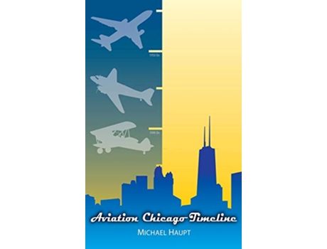 Livro Aviation Chicago Timeline de Michael Haupt (Inglês)