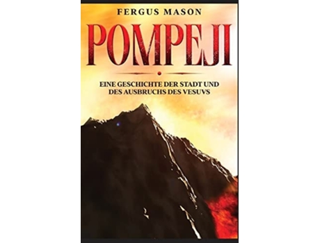 Livro Pompeji Eine Geschichte der Stadt und des Ausbruchs des Vesuvs de Fergus Mason (Alemão)