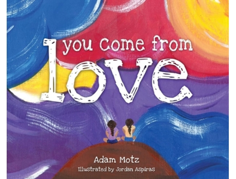 Livro You Come from Love de Adam Motz (Inglês - Capa Dura)