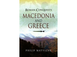 Livro Roman Conquests Macedonia and Greece de Philip Matyszak (Inglês)