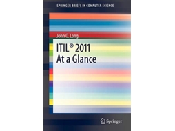 Livro ITIL® 2011 At a Glance SpringerBriefs in Computer Science de John O Long (Inglês)