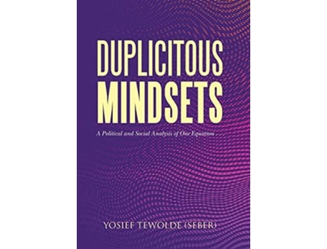 Livro Duplicitous Mindsets A Political and Social Analysis of One Equation de Yosief Tewolde Seber (Inglês)