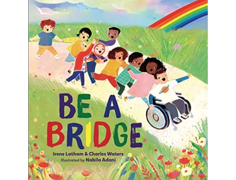 Livro Be a Bridge de Irene Latham e Charles Waters (Inglês - Capa Dura)