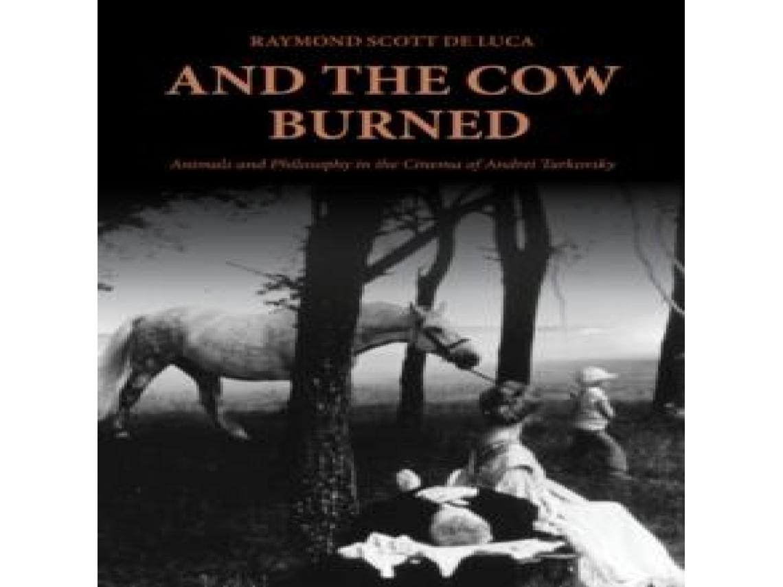 Livro And the Cow Burned Animals and Philosophy in the Cinema of Andrei Tarkovsky de Raymond Scott De Luca (Inglês)