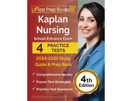 Livro Kaplan Nursing School Entrance Exam 2024-2025 Study Guide 4 Practice Tests and Prep Book 4th Edition de Lydia Morrison (Inglês)