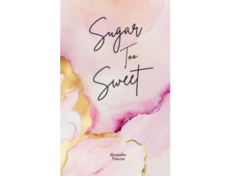 Livro Sugar Too Sweet de Alexandra Vincent (Inglês)