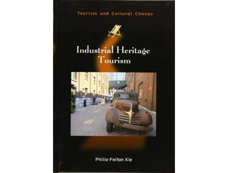 Livro Industrial Heritage Tourism de Dr Philip Feifan Xie (Inglês - Capa Dura)