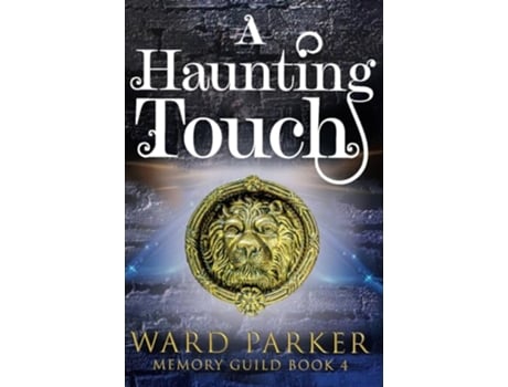 Livro A Haunting Touch A midlife paranormal mystery Memory Guild de Ward Parker (Inglês)