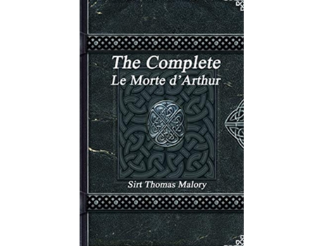 Livro The Complete Le Morte dArthur de Sir Thomas Malory (Inglês)