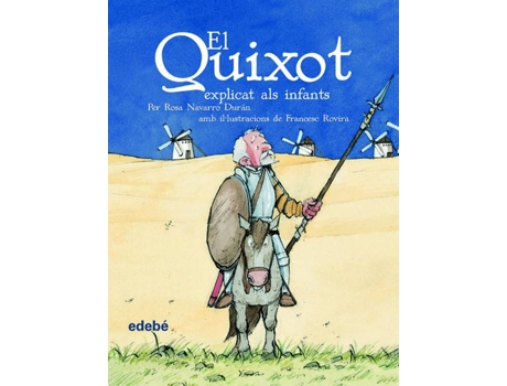 Livro El Quixot Explicat Als Infants (Ediciò Escolar Per A Ep) de Miguel De Cervantes Saavedra Edebé (Obra Colectiva)