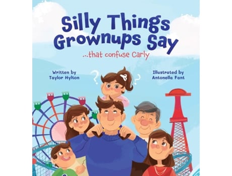 Livro Silly Things Grownups Say ..... That Confuse Carly de Taylor Hylton (Inglês)