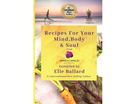 Livro Recipes for your Mind, Body, and Soul From Women of the World Network™ de Elle Ballard (Inglês)